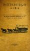 [Gutenberg 43259] • Pittsburgh in 1816 / Compiled by the Carnegie Library of Pittsburgh on the One Hundredth Anniversary of the Granting of the City Charter